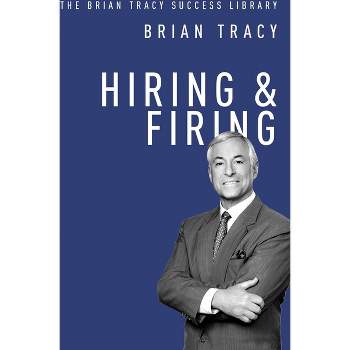 Hiring and Firing - (Brian Tracy Success Library) by  Brian Tracy (Paperback)