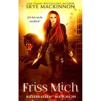 Friss mich - (Killerkatzen) by  Skye MacKinnon (Paperback)