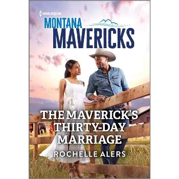 The Maverick's Thirty-Day Marriage - (Montana Mavericks: The Anniversary Gift) by  Rochelle Alers (Paperback)