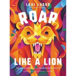 Roar Like a Lion - by  Levi Lusko & Tama Fortner (Hardcover)