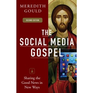 The Social Media Gospel - 2nd Edition by  Meredith Gould (Paperback) - 1 of 1