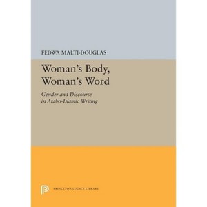 Woman's Body, Woman's Word - (Princeton Legacy Library) by  Fedwa Malti-Douglas (Paperback) - 1 of 1