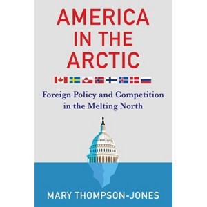 America in the Arctic - by  Mary Thompson-Jones (Hardcover) - 1 of 1