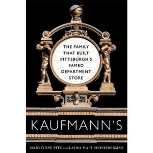 Kaufmann's - (Regional) by  Marylynne Pitz & Laura Malt Schneiderman (Paperback) - 1 of 1