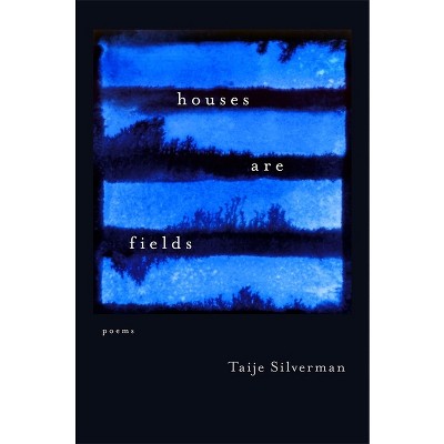 Houses Are Fields - (Sea Cliff Fund) by  Taije Silverman (Paperback)