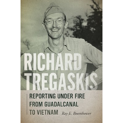 Richard Tregaskis - by Ray E Boomhower