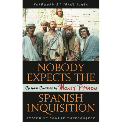 Nobody Expects the Spanish Inquisition - by  Tomasz Dobrogoszcz (Hardcover)