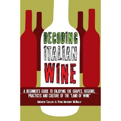 Decoding Italian Wine - by  Ryan Anthony McNally & Andrew Cullen (Paperback)