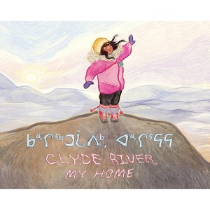Clyde River, My Home - (Community Connection) by  Louise Flaherty (Paperback) - 1 of 1