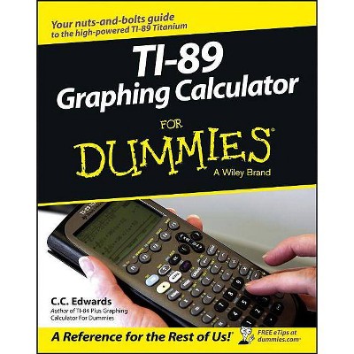  Ti-89 Graphing Calculator for Dummies - (For Dummies) by  C C Edwards (Paperback) 