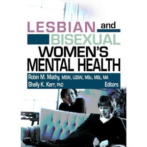 Lesbian and Bisexual Women's Mental Health - by  Robin M Mathy & Shelly K Kerr (Hardcover) - 1 of 1