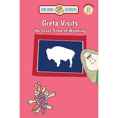 Greta Visits the Great State of Wyoming - by  Ellen Weisberg & Ken Yoffe (Paperback)