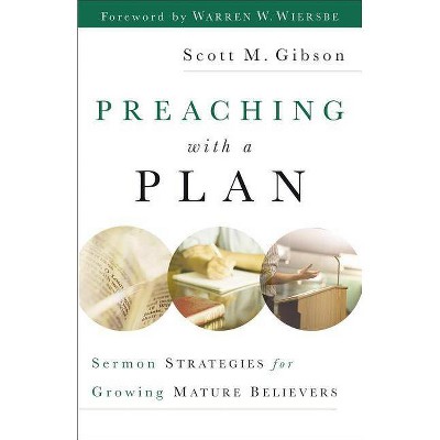 Preaching with a Plan - by  Scott M Gibson (Paperback)