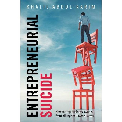 Entrepreneurial Suicide - by  Khalil Abdul-Karim (Paperback)