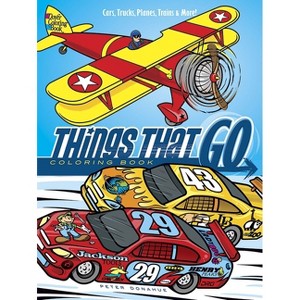 Things That Go Coloring Book - (Dover Planes Trains Automobiles Coloring) by  Peter Donahue (Paperback) - 1 of 1