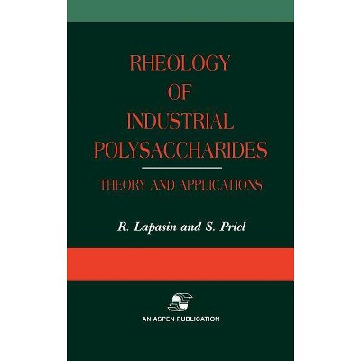 Rheology of Industrial Polysaccharides: Theory and Applications - by  Romano Lapasin & Sabrina Pricl (Hardcover)