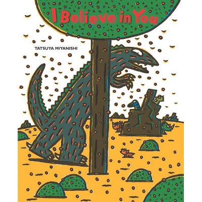 I Believe in You - (Tyrannosaurus) by  Tatsuya Miyanishi (Hardcover)