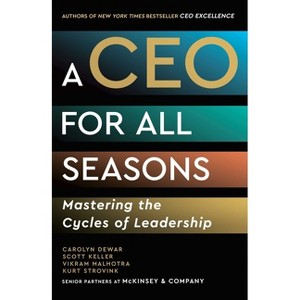 A CEO for All Seasons - by  Carolyn Dewar & Scott Keller & Vikram Malhotra & Kurt Strovink (Hardcover) - 1 of 1