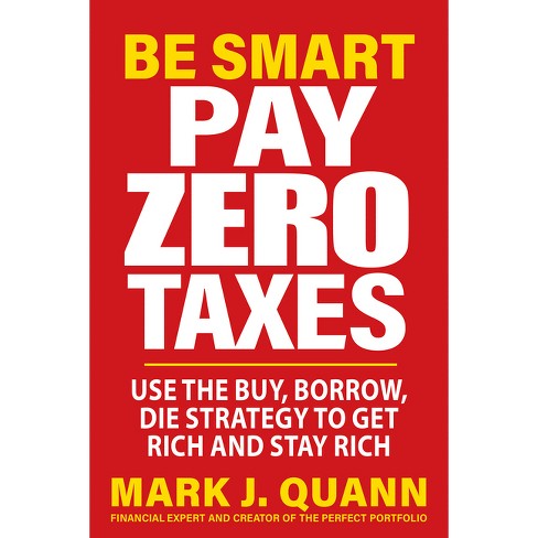 Be Smart Pay Zero Taxes - by  Mark J Quann (Paperback) - image 1 of 1