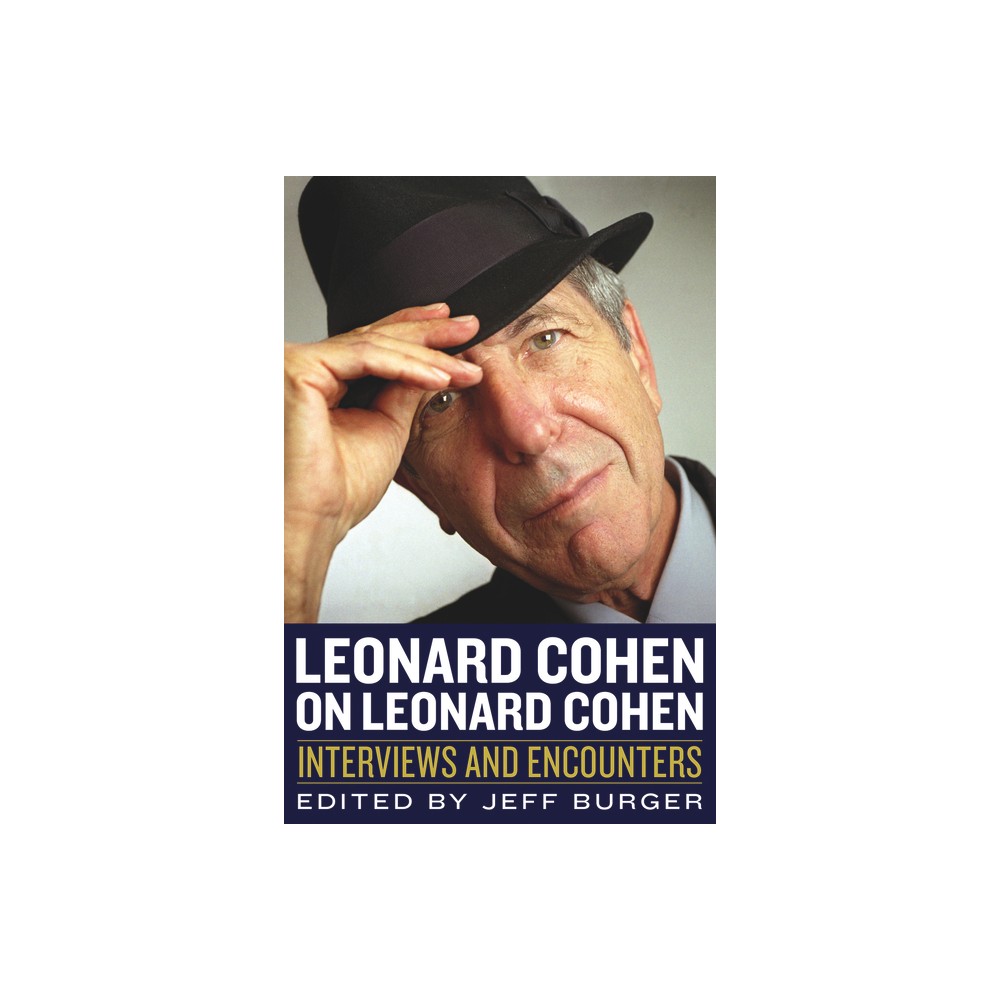 Leonard Cohen on Leonard Cohen - (Musicians in Their Own Words) by Jeff Burger (Paperback)