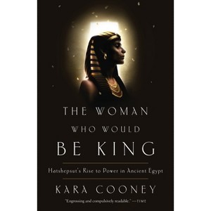 The Woman Who Would Be King - by  Kara Cooney (Paperback) - 1 of 1