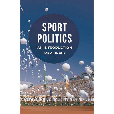 Sport Politics - by  Jonathan Grix (Paperback)