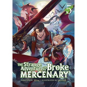 The Strange Adventure of a Broke Mercenary (Light Novel) Vol. 5 - by  Mine (Paperback) - 1 of 1