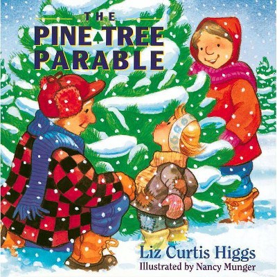 The Pine Tree Parable - by  Liz Curtis Higgs (Hardcover)