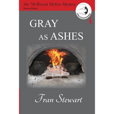 Gray as Ashes - (Biscuit McKee Mysteries) by  Fran Stewart (Paperback)