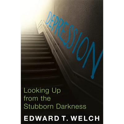 Depression - 2nd Edition By Edward T Welch (paperback) : Target