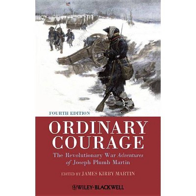 Ordinary Courage - 4th Edition by  James Kirby Martin (Paperback)