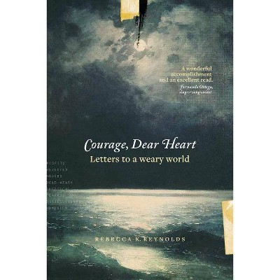  Courage, Dear Heart - by  Rebecca K Reynolds (Paperback) 