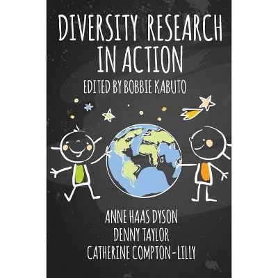 Diversity Research in Action - by  Denny Taylor & Anne Haas Dyson & Catherine Compton-Lilly (Paperback)