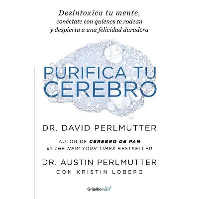 Purifica Tu Cerebro: Desintoxica Tu Mente Para Tener Claridad Mental, Lograr Relaciones Profundas Y Alcanzar La Felicidad Duradera / Brain Wash: