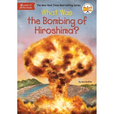 What Was the Bombing of Hiroshima? - (What Was?) by  Jess Brallier & Who Hq (Paperback)