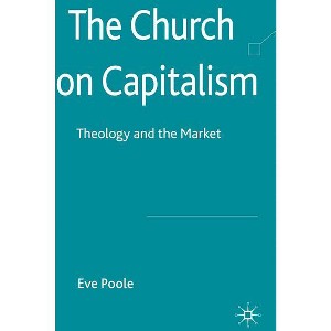 The Church on Capitalism - by  Eve Poole (Hardcover) - 1 of 1