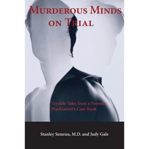 Murderous Minds on Trial - by  Stanley Semrau & Judy Gale (Paperback) - 1 of 1