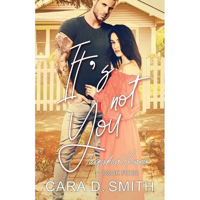 It's Not You - by  Cara D Smith (Paperback)