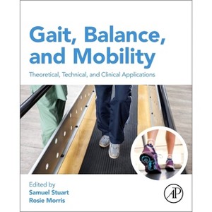 Gait, Balance, and Mobility Analysis - by  Samuel Stuart & Rosie Morris (Paperback) - 1 of 1