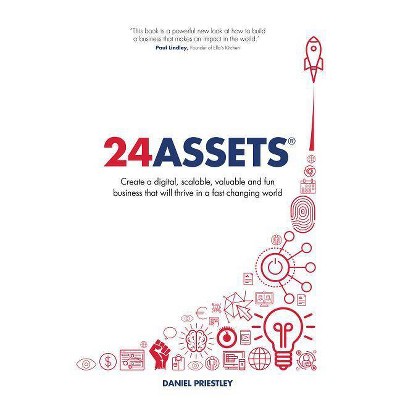 24 Assets - by  Daniel Priestley (Paperback)