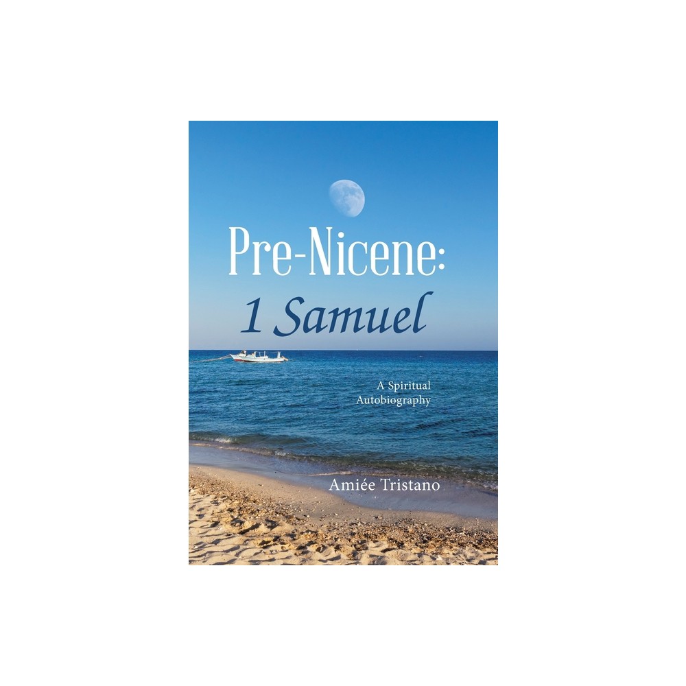 Pre-Nicene - by Amie Tristano (Hardcover)