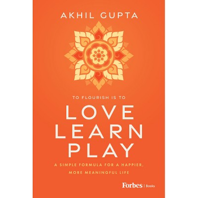 Love, Learn, Play - by  Akhil Gupta (Hardcover)
