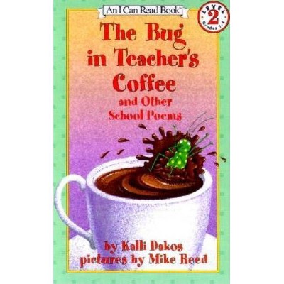 The Bug in Teacher's Coffee - (I Can Read Level 2) by  Kalli Dakos (Paperback)