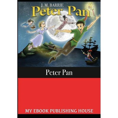 Peter Pan - by  James Matthew Barrie (Paperback)