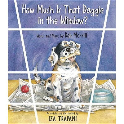 How Much Is That Doggie in the Window? - (Iza Trapani's Extended Nursery Rhymes) by  Iza Trapani (Paperback)