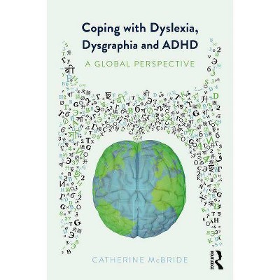 Coping with Dyslexia, Dysgraphia and ADHD - by  Catherine McBride (Paperback)