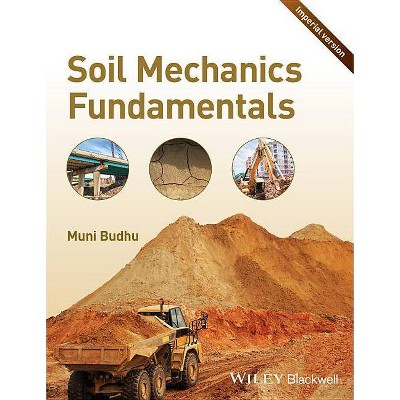 Soil Mechanics Fundamentals - by  Muniram Budhu (Paperback)