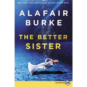 The Better Sister - Large Print by  Alafair Burke (Paperback) - 1 of 1