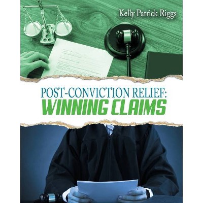 Post-Conviction Relief - by  Kelly Patrick Riggs (Paperback)