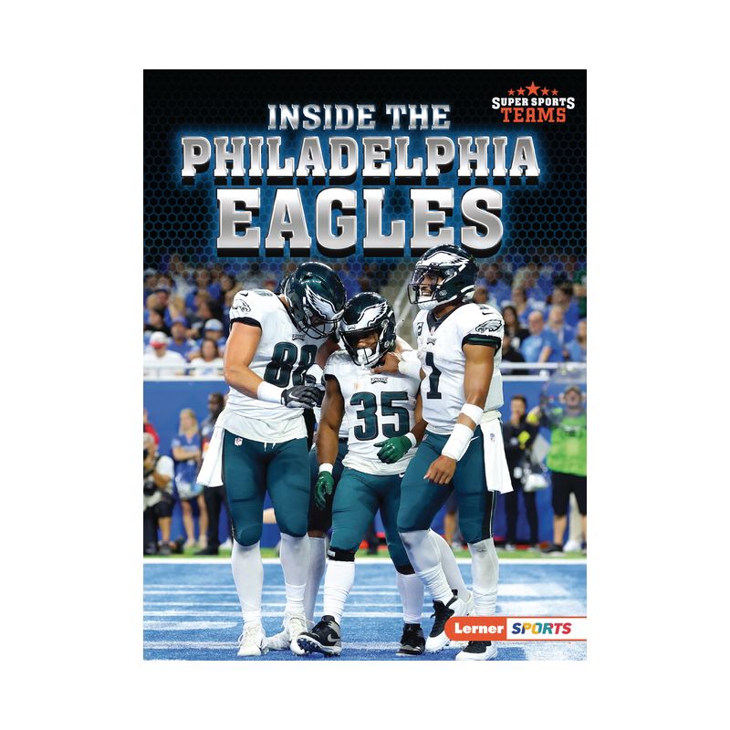 Inside the Philadelphia Eagles - (Super Sports Teams (Lerner (Tm) Sports)) by  Josh Anderson (Paperback), 1 of 2